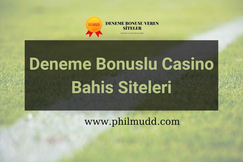 Deneme Bonuslu Casino Bahis Siteleri