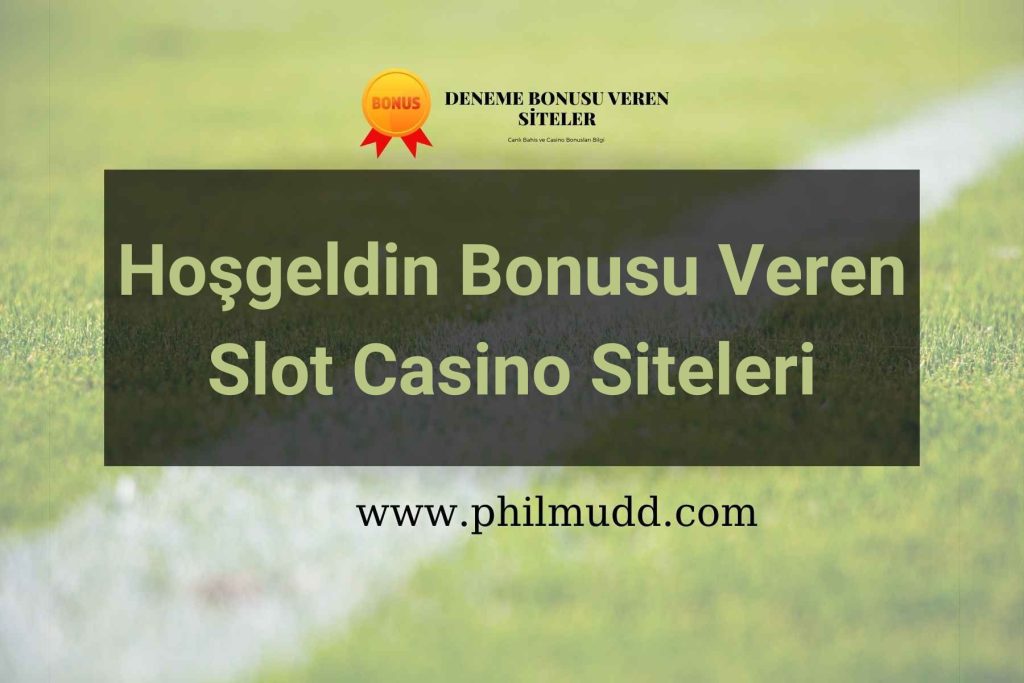 Hoşgeldin Bonusu Veren Slot Casino Siteleri