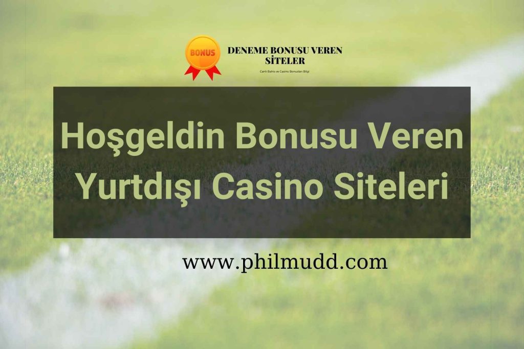 Hoşgeldin Bonusu Veren Yurtdışı Casino Siteleri