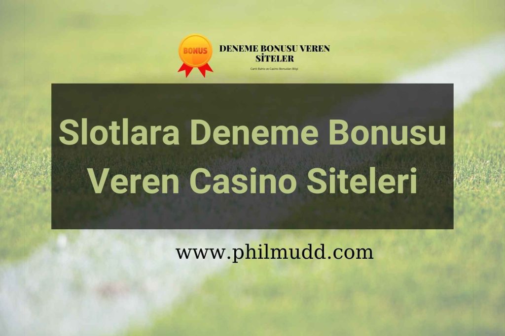 Slotlara Deneme Bonusu Veren Casino Siteleri